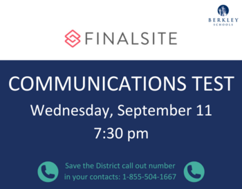 Finalsite Berkley Schools Communications Test invitation for Wednesday, September 11 at 7:30 pm. Reminder to save the district call out number, 1-855-504-1667, in your contacts.