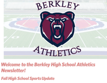 Berkley High School’s Athletic Department published their latest eNewsletter full of information about the Fall sports season and all the student athletes’ accomplishments. Read the fall newsletter online.