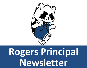 Text: Rogers Principal Newsletter Image:Image: Rogers Elementary Logo, a Racoon wearing blue overalls with an 'R' on the chest.