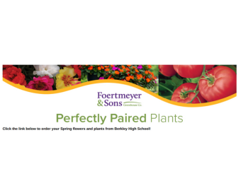 Banner from Foertmeyer & Sons Greenhouse Co. featuring an array of colorful flowers and ripe tomatoes with the text 'Perfectly Paired Plants.' A prompt below encourages ordering spring flowers and plants for Berkley High School.